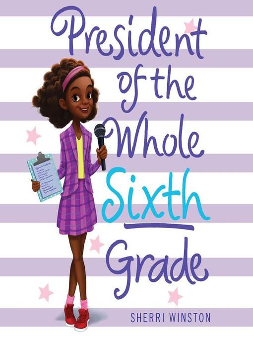 Title details for President of the Whole Sixth Grade by Sherri Winston - Available